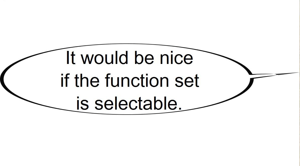 It would be nice if the function set is selectable.